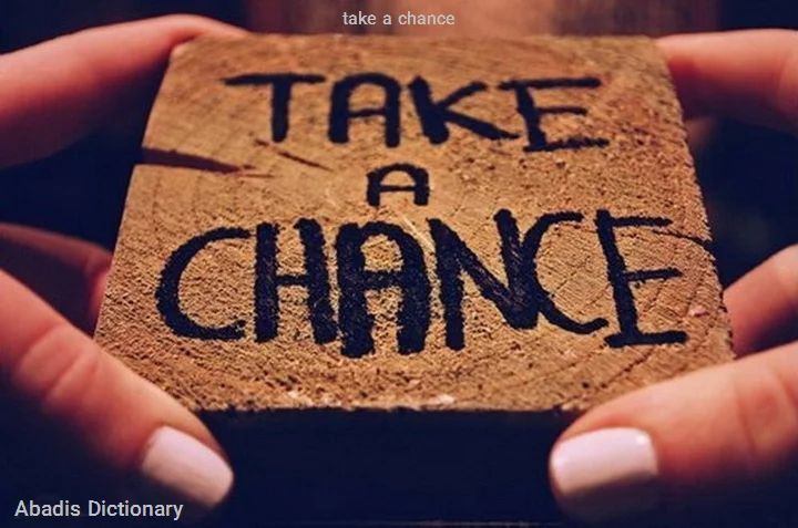 take a chance